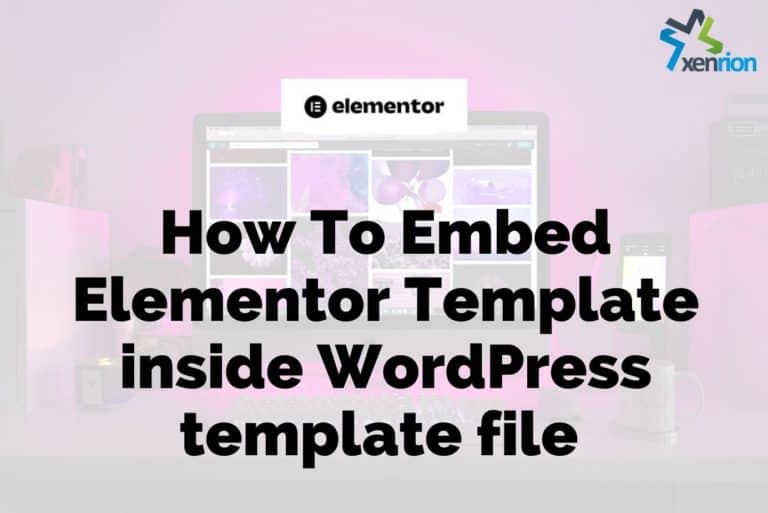 How To Embed Elementor Template In WordPress Template file