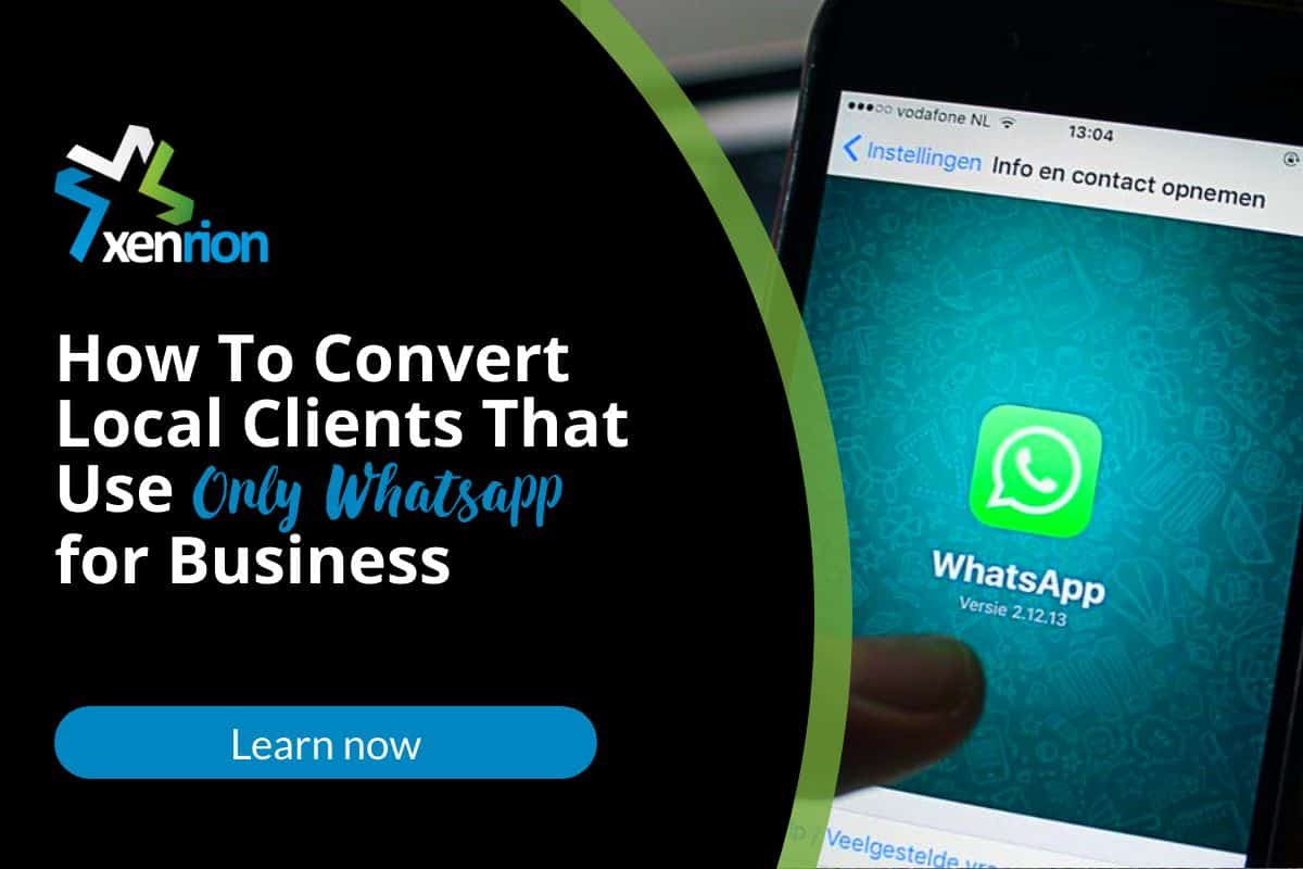 How To Convert Local Client That Use Only Whatsapp for Business - XENRION