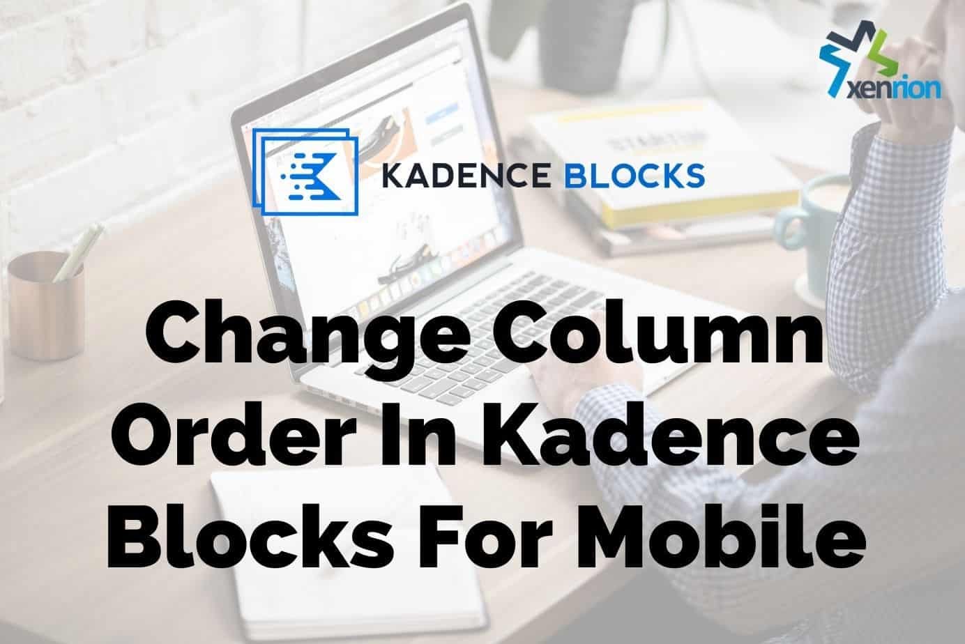 how-to-change-column-order-on-mobile-for-kadence-row-layout-xenrion